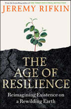 The Age of Resilience : Reimagining Existence on a Rewilding Earth