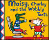Maisy, charley and the Wobbly Tooth