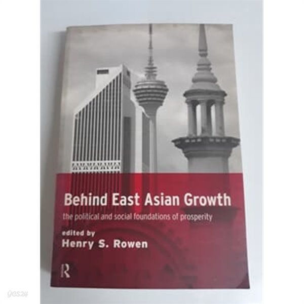 Behind East Asian Growth : The Political and Social Foundations of Prosperity