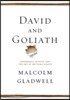 David and Goliath: Underdogs, Misfits, and the Art of Battling Giants