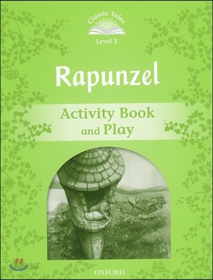 Classic Tales Second Edition: Level 3: Rapunzel Activity Book and Play