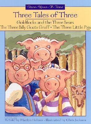 Three Tales of Three: Goldilocks and the Three Bears/The Three Billy Goats Gruff/The Three Little Pi