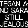 Tegan and Sara (테건 앤드 세라) - Still Jealous