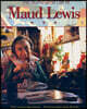 The Illuminated Life of Maud Lewis