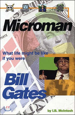 Microman: What Life Might Be Like If You Were Bill Gates