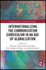 Internationalizing the Communication Curriculum in an Age of Globalization