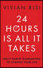 24 Hours Is All It Takes: Daily Habits Guaranteed to Change Your Life