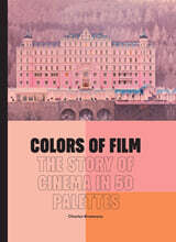 Colors of Film: The Story of Cinema in 50 Palettes
