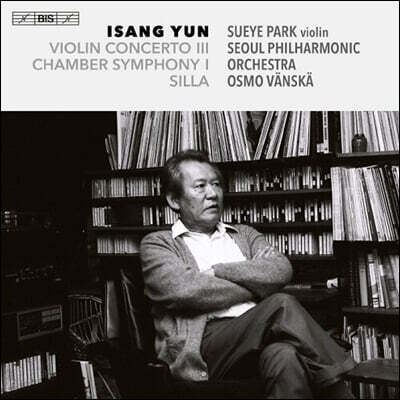 박수예 / 서울시향 / Osmo Vanska 윤이상: 신라, 바이올린 협주곡 3번, 실내 교향곡 (Isang Yun: Violin Concerto No.3)