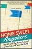 Home Sweet Anywhere: How We Sold Our House, Created a New Life, and Saw the World