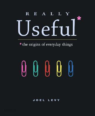 Really Useful: The Origins of Everyday Things