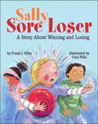 Sally Sore Loser: A Story about Winning and Losing