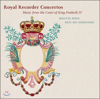 Bolette Roed 왕을 위한 리코더 협주곡들 - 그라우프너, 그라운, 샤이베 (Royal Recorder Concertos)