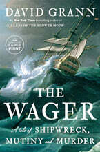 The Wager: A Tale of Shipwreck, Mutiny and Murder