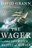 The Wager: A Tale of Shipwreck, Mutiny and Murder