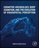 Cognitive Archaeology, Body Cognition, and the Evolution of Visuospatial Perception