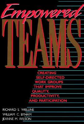 Empowered Teams: Creating Self-Directed Work Groups That Improve Quality, Productivity, and Participation