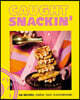 Caught Snackin': 100 Recipes. Simple. Fast. Flavoursome