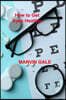 How to Get Eyes Healthy: The Complete Guide to Effective Eye Exercises for Treating Glaucoma and Lazy Eyes, Improving Vision, Relaxing Eye Musc