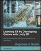 Learning C# by Developing Games with Unity 3D Beginner's Guide: The beauty of this book is that it assumes absolutely no knowledge of coding at all. S