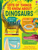 Lots of Things to Know : About Dinosaurs
