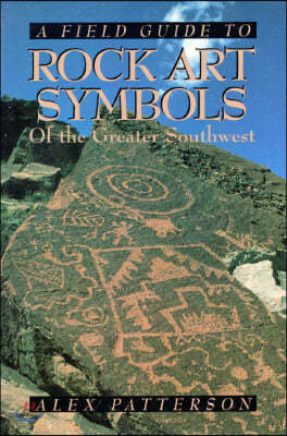 A Field Guide to Rock Art Symbols of the Greater Southwest