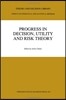 Progress in Decision, Utility and Risk Theory