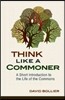 Think Like a Commoner: A Short Introduction to the Life of the Commons
