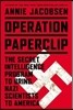 Operation Paperclip: The Secret Intelligence Program to Bring Nazi Scientists to America