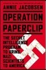 Operation Paperclip: The Secret Intelligence Program to Bring Naziscientists to America