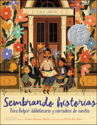 Sembrando Historias: Pura Belpr&#233; Bibliotecaria Y Narradora de Cuentos: Planting Stories: The Life of Librarian and Storyteller Pura Belpre (Spanish Ed