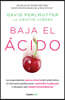 Baja El Àcido: La Sorprendente Nueva Ciencia del Àcido Ã°rico / Drop Acid: The Surprising New Science of Uric Acid