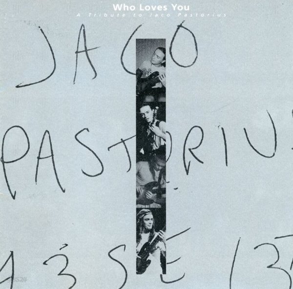 자코 파스토리우스 - Who Love You A Tribute To Jaco Pastorius