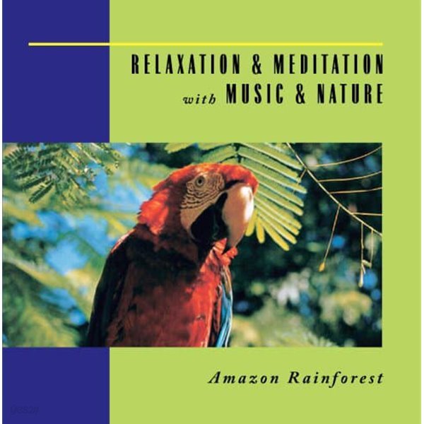 Relaxation &amp; Meditation With Music &amp; Nature: Amazon Rainforest (수입)