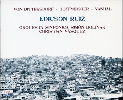 Edicson Ruiz 더블베이스 협주곡: 디터스도르프 / 호프마이스터 / 반할 - 에릭손 루이스 (Dittersdorf, Vanhal & Hoffmeister: Double Bass Concertos)
