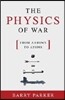 The Physics of War: From Arrows to Atoms
