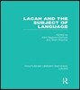 Lacan and the Subject of Language (RLE: Lacan)