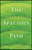 The Spacious Path: Practicing the Restful Way of Jesus in a Fragmented World