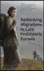 Rethinking Migrations in Late Prehistoric Eurasia