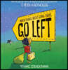 When Things Aren't Going Right, Go Left