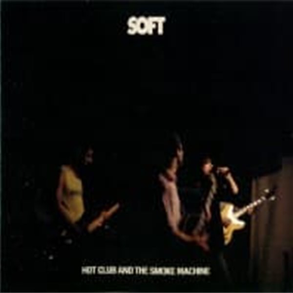 Soft / Hot Club And Smoke Machine (일본수입)