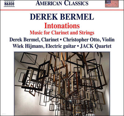 데렉 버멜: 클라리넷과 현악을 위한 작품집 (Derek Bermel: Intonations)