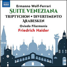 Friedrich Haider 볼프-페라리: 베네치아 모음곡, 디베르티멘토, 아라베스크 (Wolf-Ferrari: Suite Veneziana, Triptychon, Divertimento)