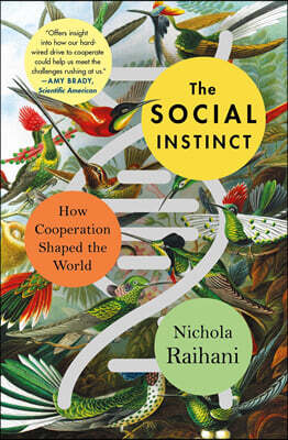 The Social Instinct: How Cooperation Shaped the World