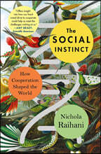 The Social Instinct: How Cooperation Shaped the World