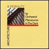 Orchestral Manoeuvres In The Dark - Architecture And Morality