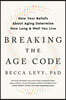 Breaking the Age Code: How Your Beliefs about Aging Determine How Long and Well You Live