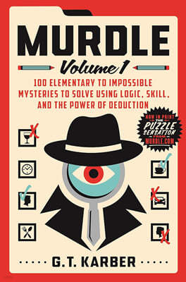 Murdle: Volume 1: 100 Elementary to Impossible Mysteries to Solve Using Logic, Skill, and the Power of Deduction