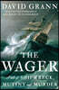 The Wager: A Tale of Shipwreck, Mutiny and Murder