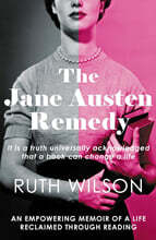The Jane Austen Remedy: It Is a Truth Universally Acknowledged That a Book Can Change a Life
